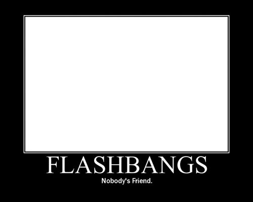 Name: flashbangs.jpg
Views: 12
Size: 13.4 KB